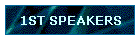 1ST SPEAKERS