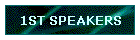 1ST SPEAKERS