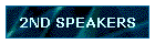 2ND SPEAKERS
