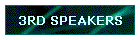 3RD SPEAKERS
