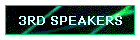 3RD SPEAKERS