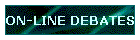 ON-LINE DEBATES