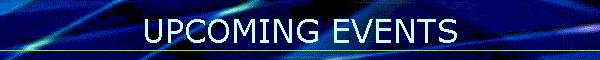 UPCOMING EVENTS