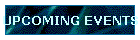 UPCOMING EVENTS