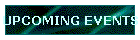 UPCOMING EVENTS