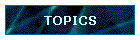 TOPICS